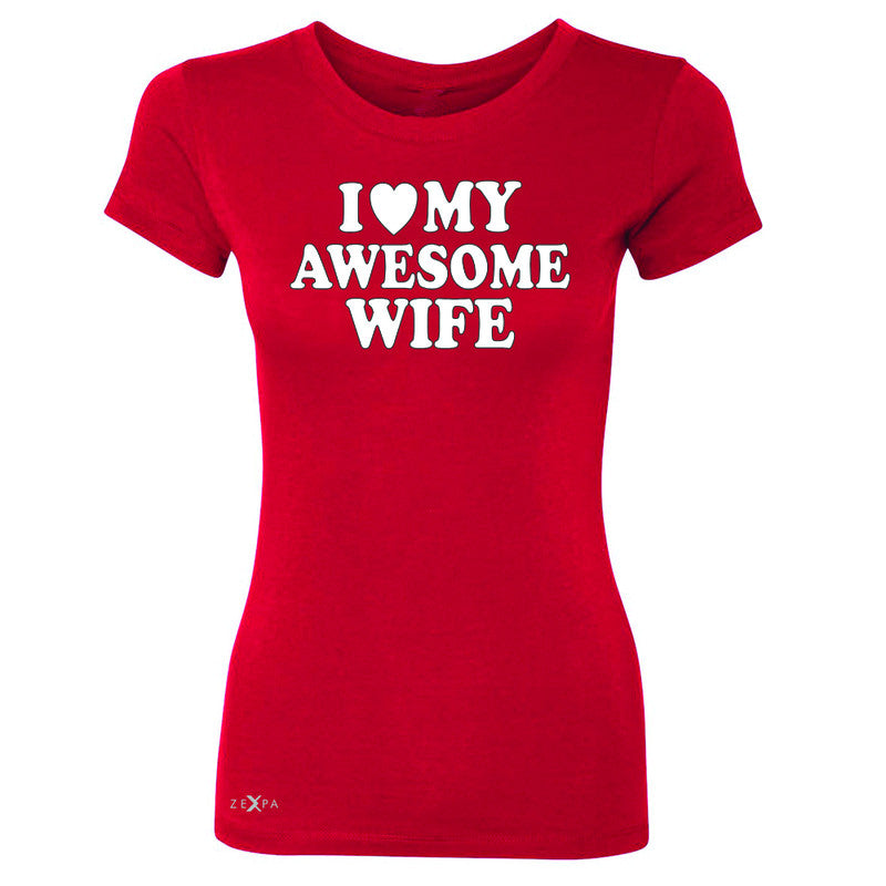 I Love My Awesome Wife Women's T-shirt Couple Matching Feb 14 Tee - Zexpa Apparel - 4