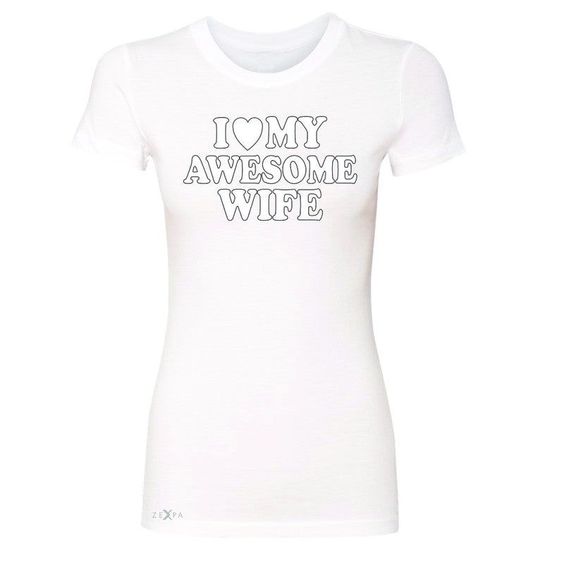I Love My Awesome Wife Women's T-shirt Couple Matching Feb 14 Tee - Zexpa Apparel - 5