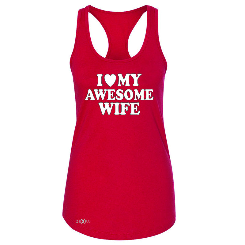 I Love My Awesome Wife Women's Racerback Couple Matching Feb 14 Sleeveless - Zexpa Apparel - 3