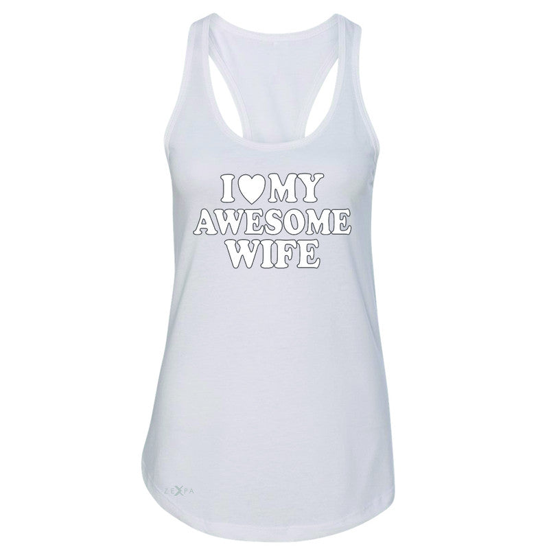 I Love My Awesome Wife Women's Racerback Couple Matching Feb 14 Sleeveless - Zexpa Apparel - 4