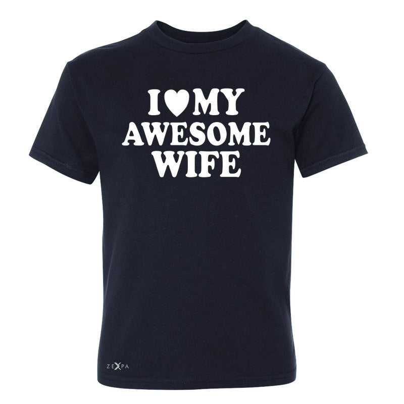 I Love My Awesome Wife Youth T-shirt Couple Matching Feb 14 Tee - Zexpa Apparel - 1