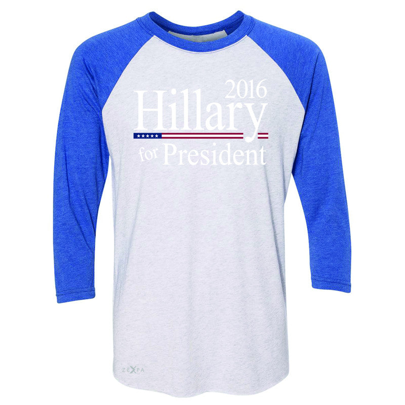 Hillary  for President 2016 Campaign 3/4 Sleevee Raglan Tee Politics Tee - Zexpa Apparel - 3