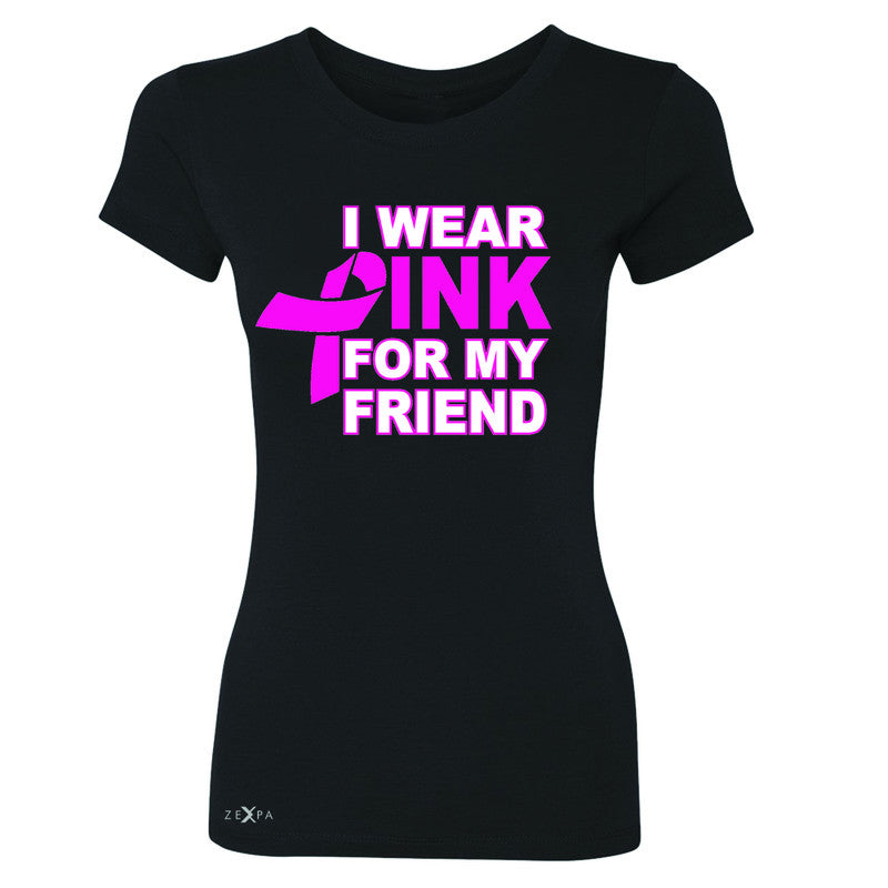 Breast Cancer Awareness T Shirt the Pink is for My Friend 