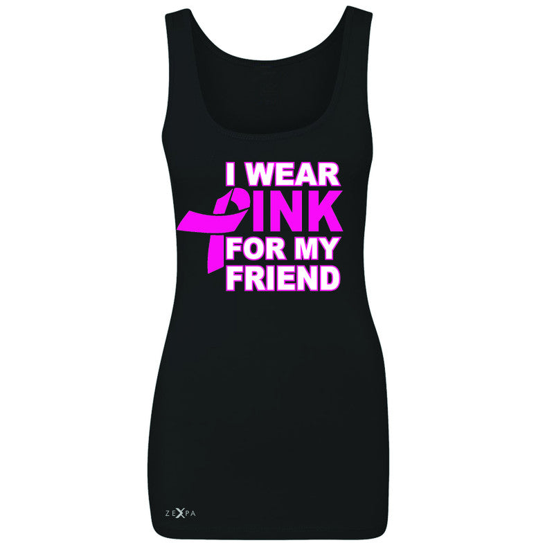 I Wear Pink For My Friend Women's Tank Top Breast Cancer Awareness Sleeveless - Zexpa Apparel - 1