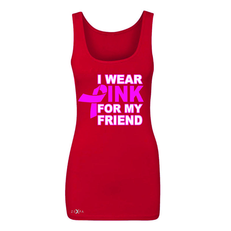 I Wear Pink For My Friend Women's Tank Top Breast Cancer Awareness Sleeveless - Zexpa Apparel - 3