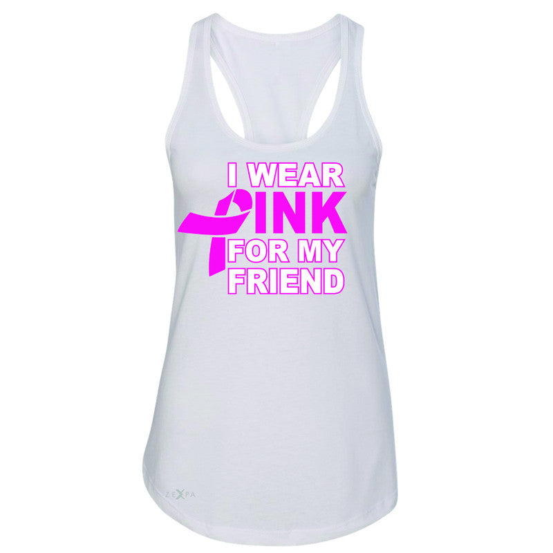I Wear Pink For My Friend Women's Racerback Breast Cancer Awareness Sleeveless - Zexpa Apparel - 4