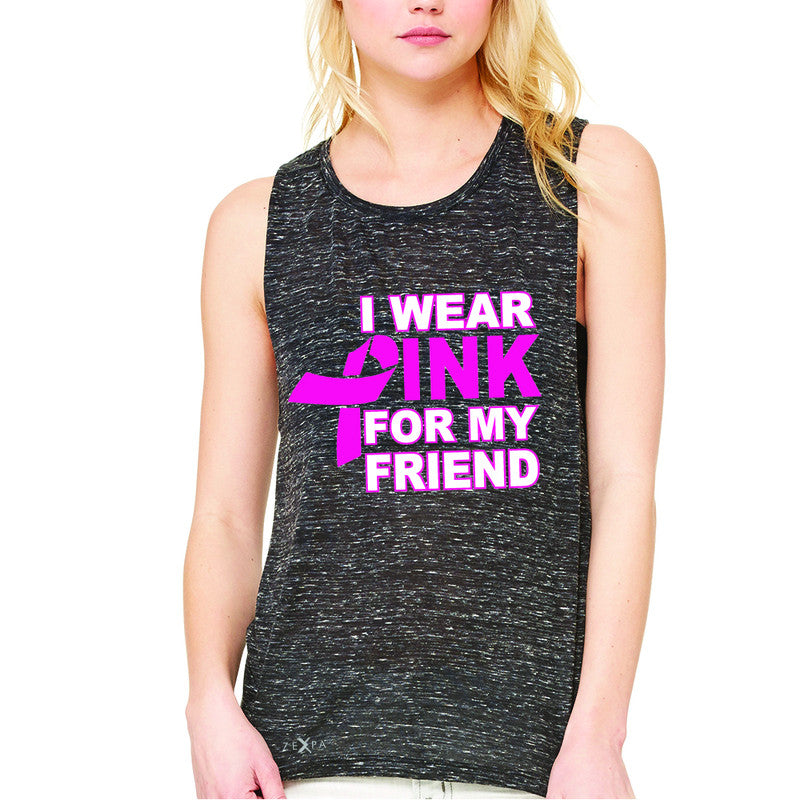I Wear Pink For My Friend Women's Muscle Tee Breast Cancer Awareness Tanks - Zexpa Apparel - 3