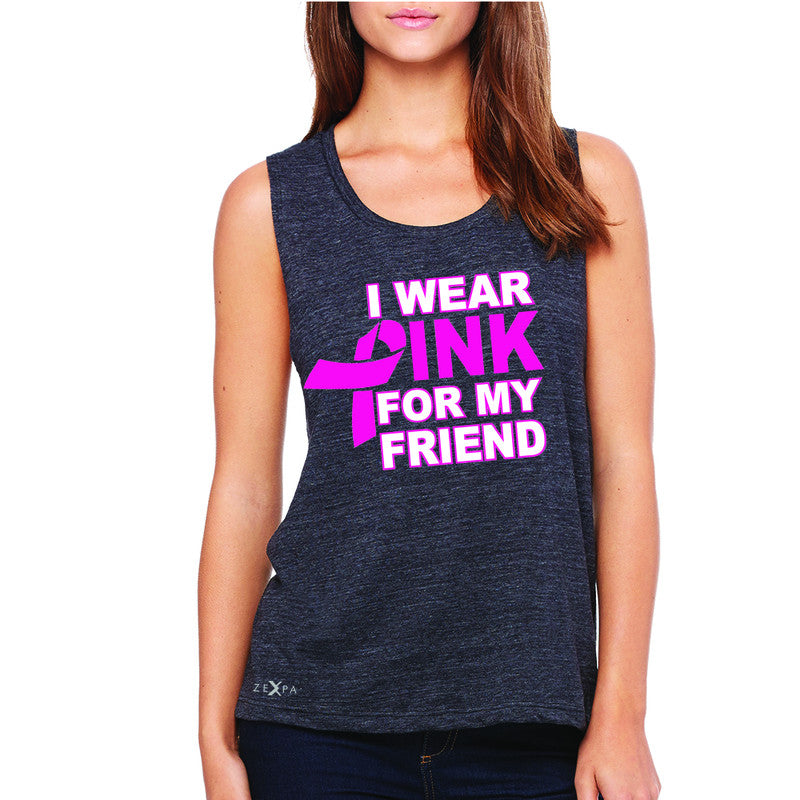 I Wear Pink For My Friend Women's Muscle Tee Breast Cancer Awareness Tanks - Zexpa Apparel - 1