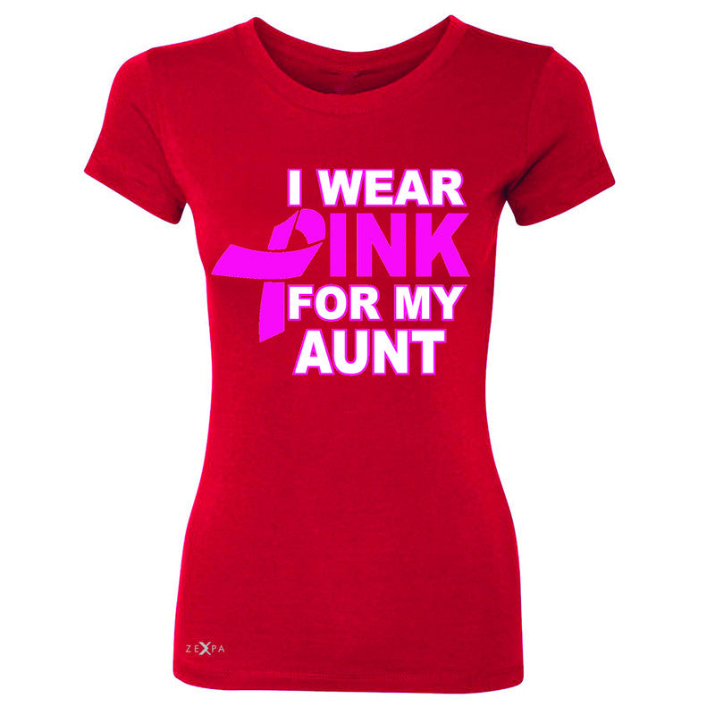 I Wear Pink For My Aunt Women's T-shirt Breast Cancer Awareness Tee - Zexpa Apparel - 4