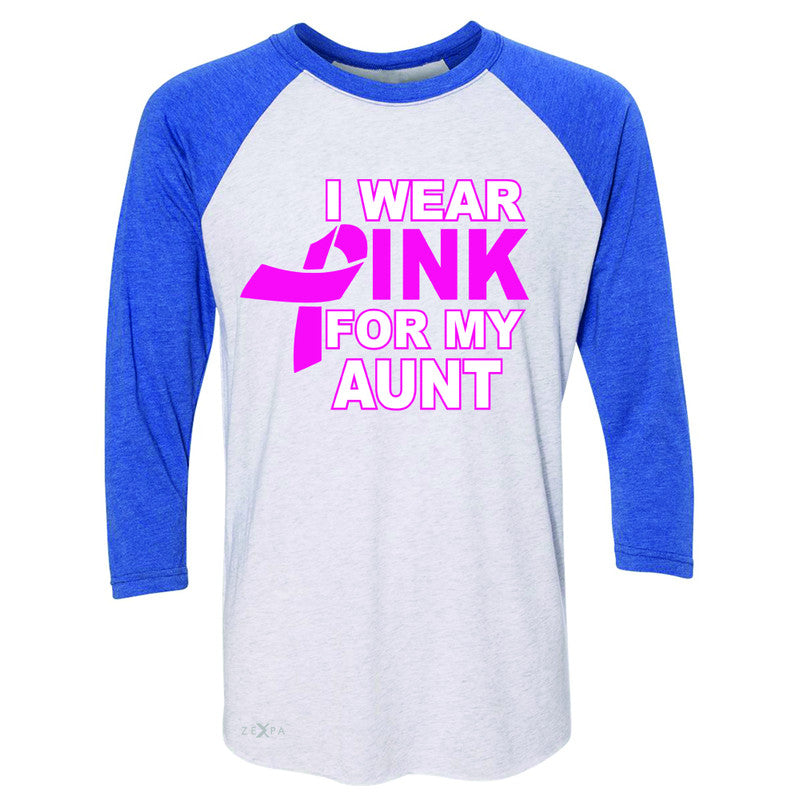 I Wear Pink For My Aunt 3/4 Sleevee Raglan Tee Breast Cancer Awareness Tee - Zexpa Apparel - 3