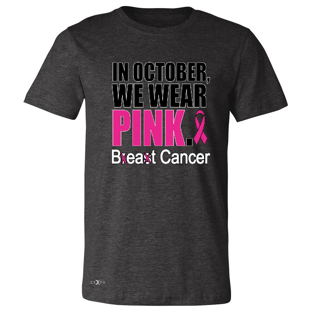 In October We Wear Pink Men's T-shirt Breast Beat Cancer October Tee - Zexpa Apparel - 2