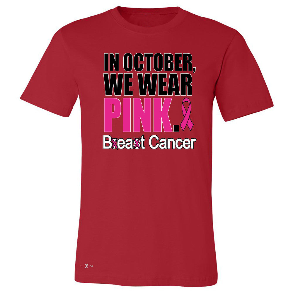 In October We Wear Pink Men's T-shirt Breast Beat Cancer October Tee - Zexpa Apparel - 5