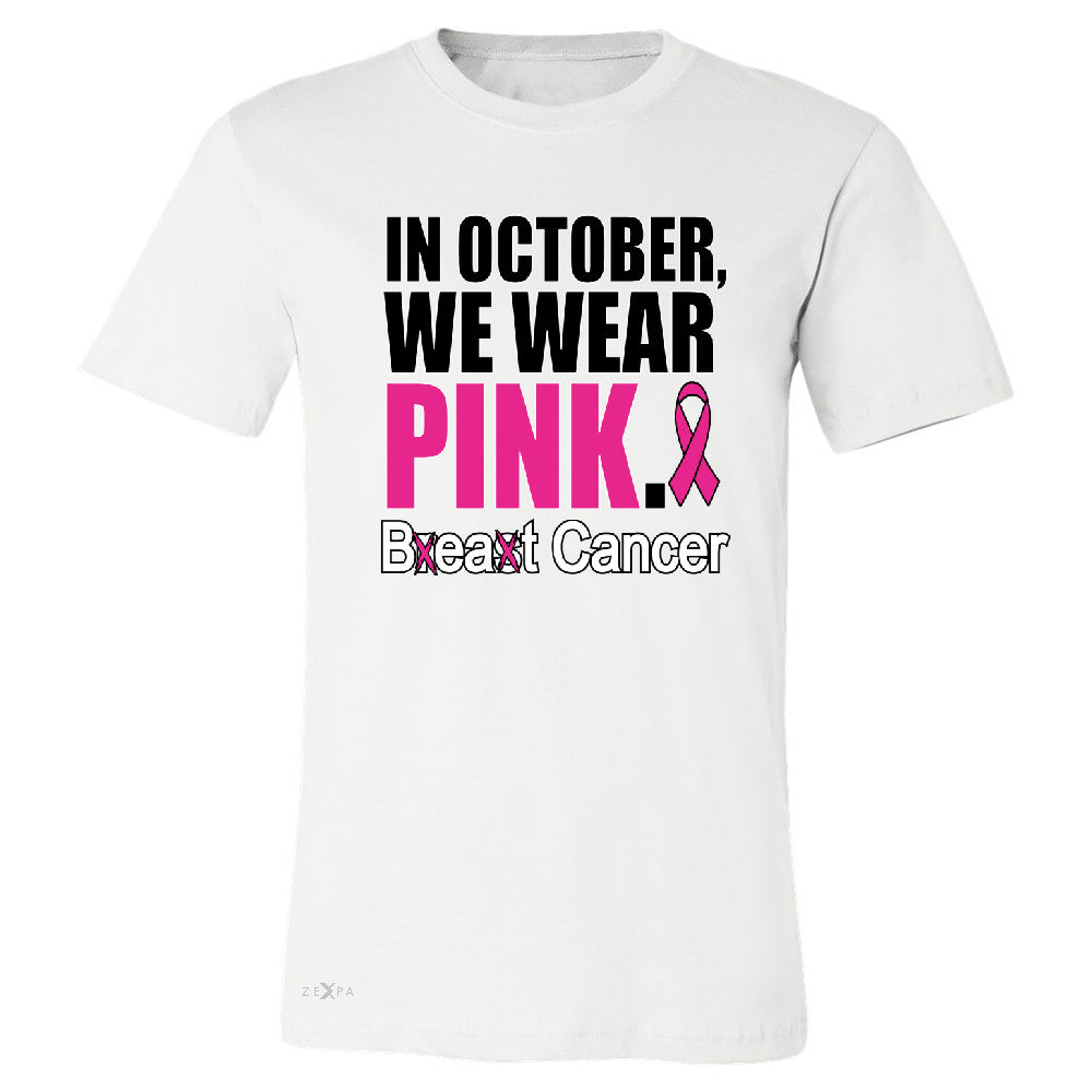 In October We Wear Pink Men's T-shirt Breast Beat Cancer October Tee - Zexpa Apparel - 6