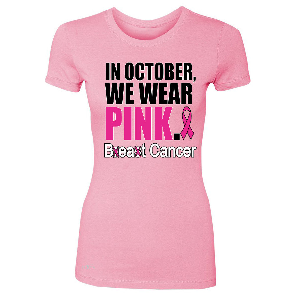 In October We Wear Pink Women's T-shirt Breast Beat Cancer October Tee - Zexpa Apparel - 3