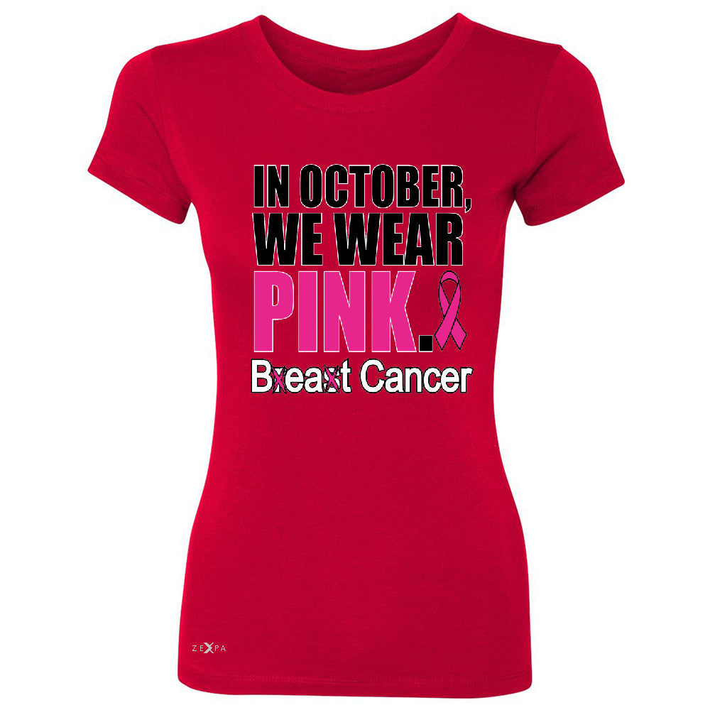 In October We Wear Pink Women's T-shirt Breast Beat Cancer October Tee - Zexpa Apparel - 4