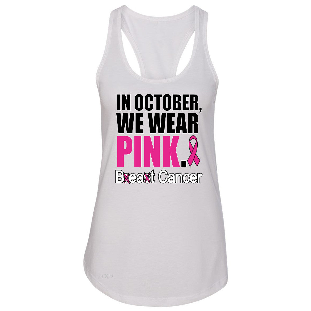 In October We Wear Pink Women's Racerback Breast Beat Cancer October Sleeveless - Zexpa Apparel - 4