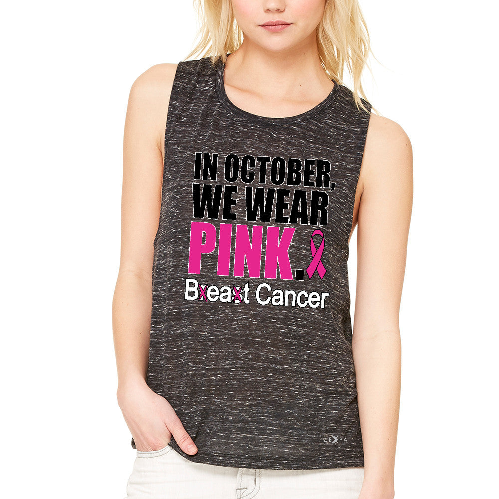 In October We Wear Pink Women's Muscle Tee Breast Beat Cancer October Tanks - Zexpa Apparel - 3