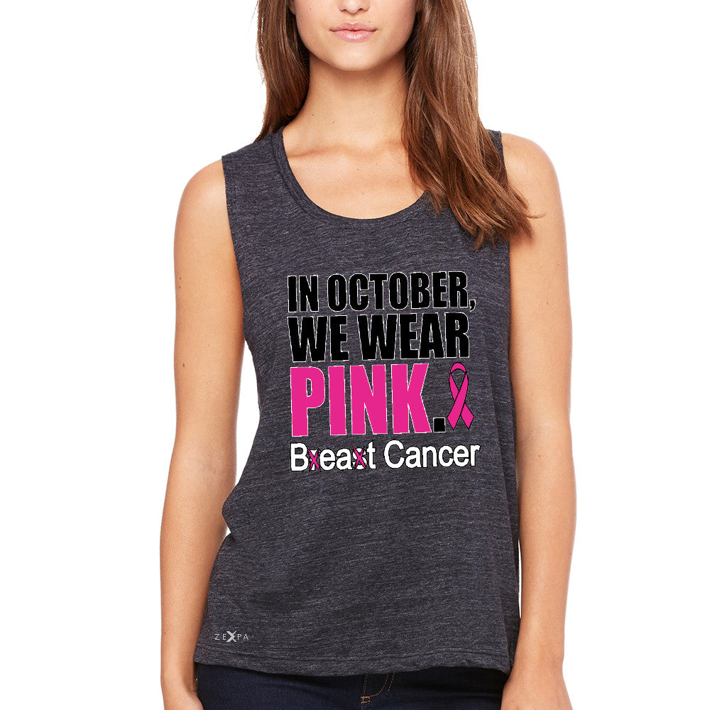 In October We Wear Pink Women's Muscle Tee Breast Beat Cancer October Tanks - Zexpa Apparel - 1