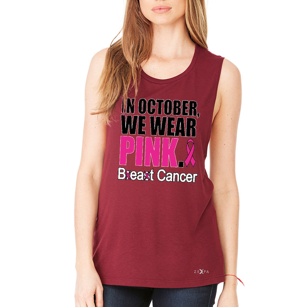In October We Wear Pink Women's Muscle Tee Breast Beat Cancer October Tanks - Zexpa Apparel - 4