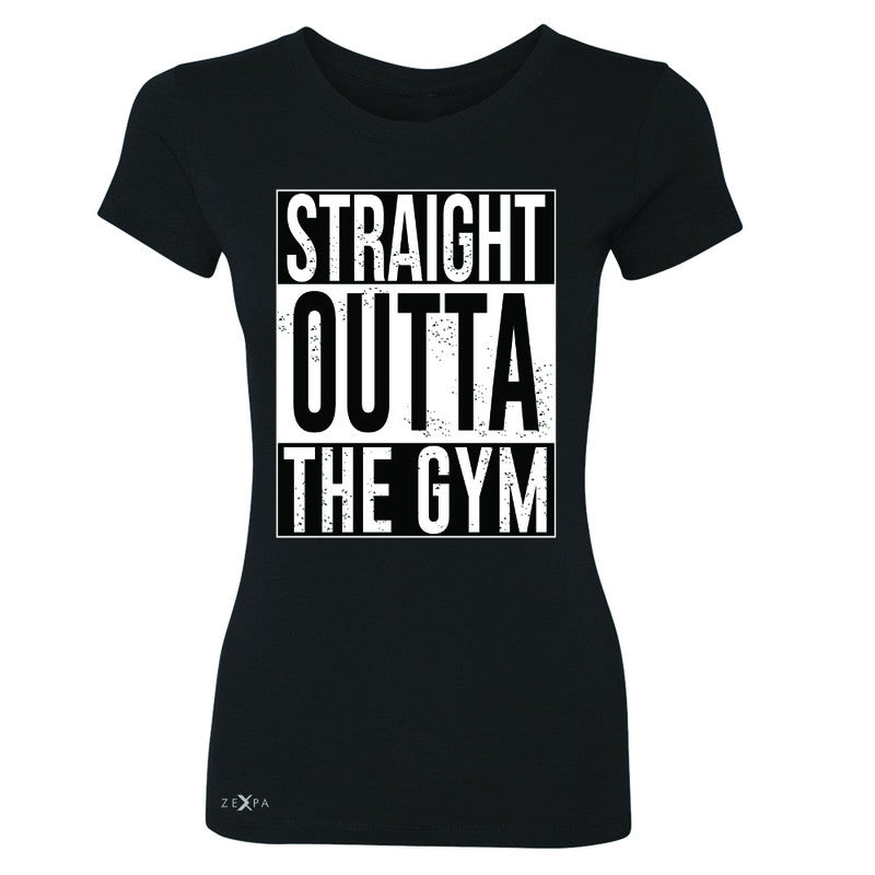 Straight Outta The Gym Women's T-shirt Workout Fitness Bodybuild Tee - Zexpa Apparel - 1
