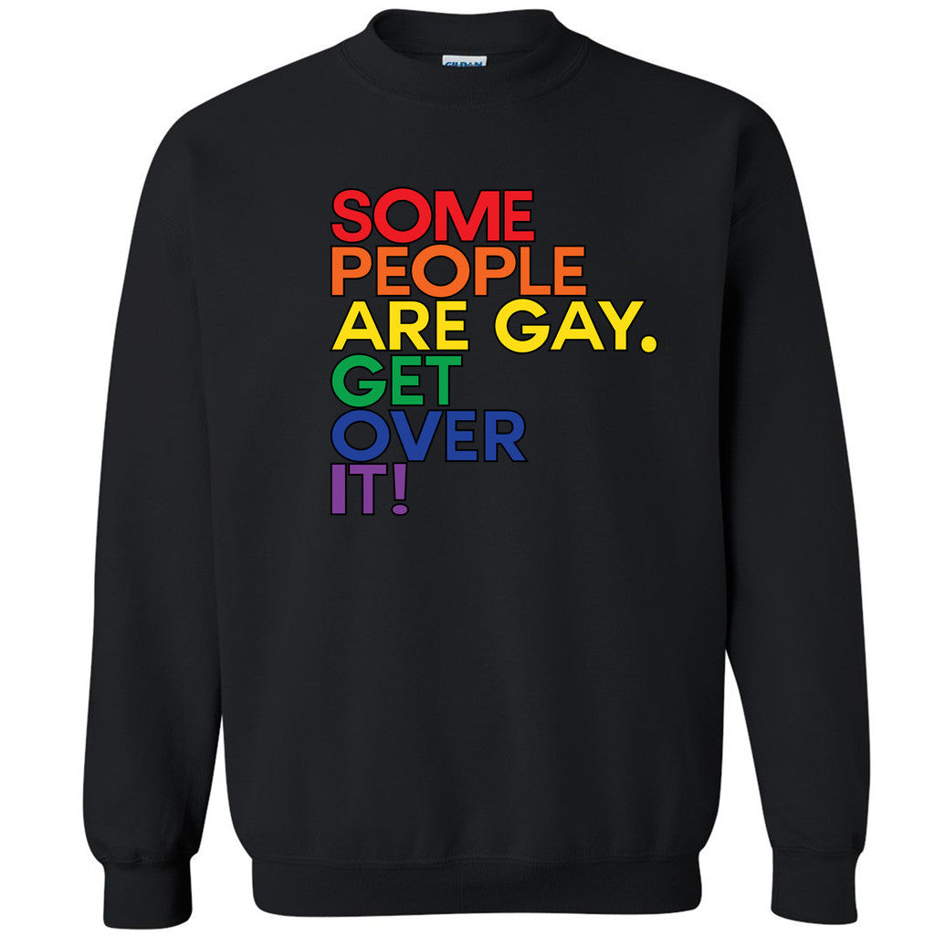Some People Are Gay Get Over It Unisex Crewneck Gay Pride LGBT Sweatshirt - Zexpa Apparel