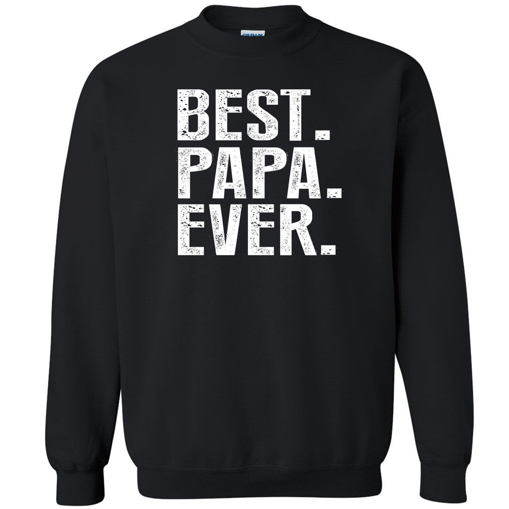 Best Papa Ever Unisex Crewneck Father's Day Gift Best Dad Ever Sweatshirt - Zexpa Apparel Halloween Christmas Shirts