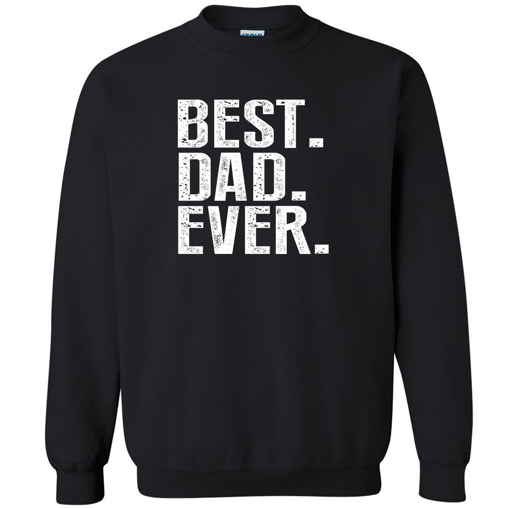 Best Dad Ever Unisex Crewneck Father's Day Gift Best Papa Ever Sweatshirt - Zexpa Apparel Halloween Christmas Shirts