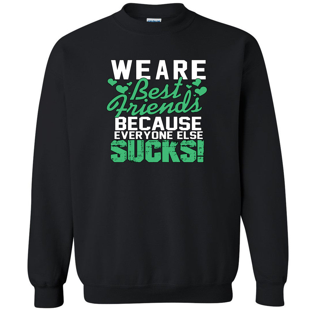 Green We Are BFF Because Every one Else Unisex Crewneck BFF Sweatshirt - Zexpa Apparel