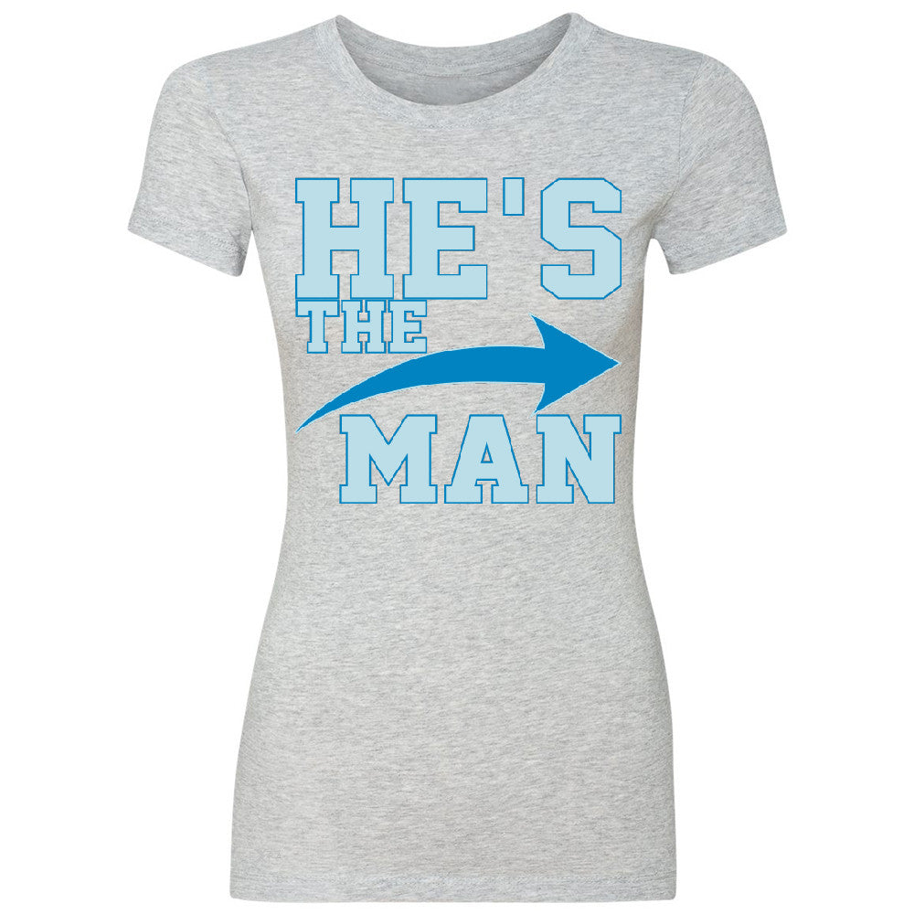 He is The MAN Women's T-shirt Couple Matching Valentines Day Feb Tee - Zexpa Apparel - 2