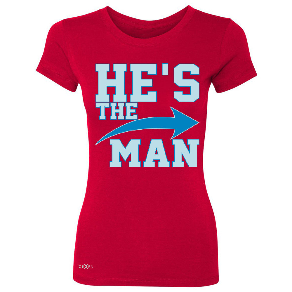 He is The MAN Women's T-shirt Couple Matching Valentines Day Feb Tee - Zexpa Apparel - 4