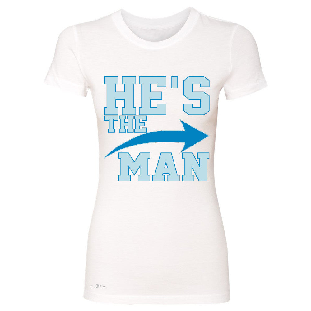 He is The MAN Women's T-shirt Couple Matching Valentines Day Feb Tee - Zexpa Apparel - 5