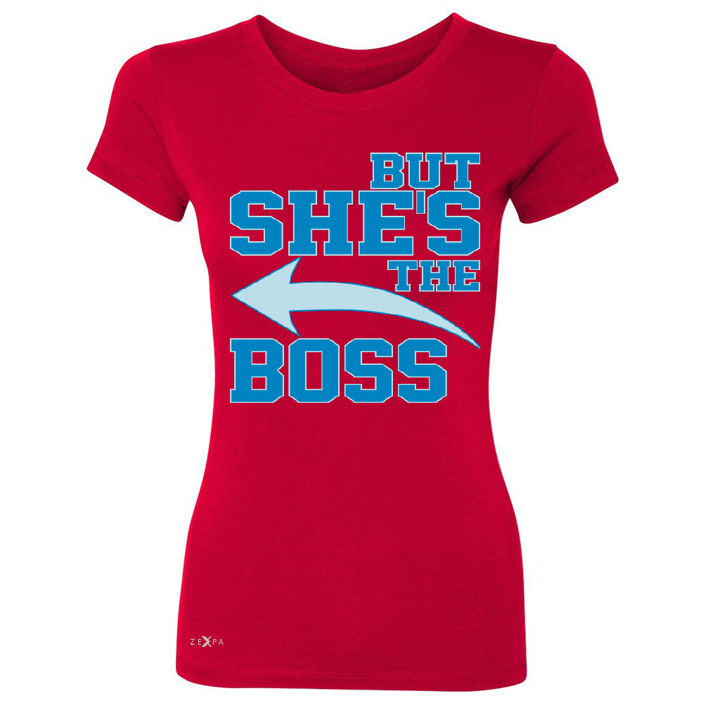 But She is The Boss Women's T-shirt Couple Matching Valentines Day Feb Tee - Zexpa Apparel Halloween Christmas Shirts