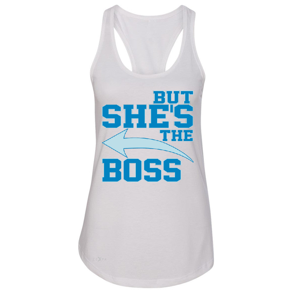 But She is The Boss Women's Racerback Couple Matching Valentines Day Feb Sleeveless - Zexpa Apparel Halloween Christmas Shirts