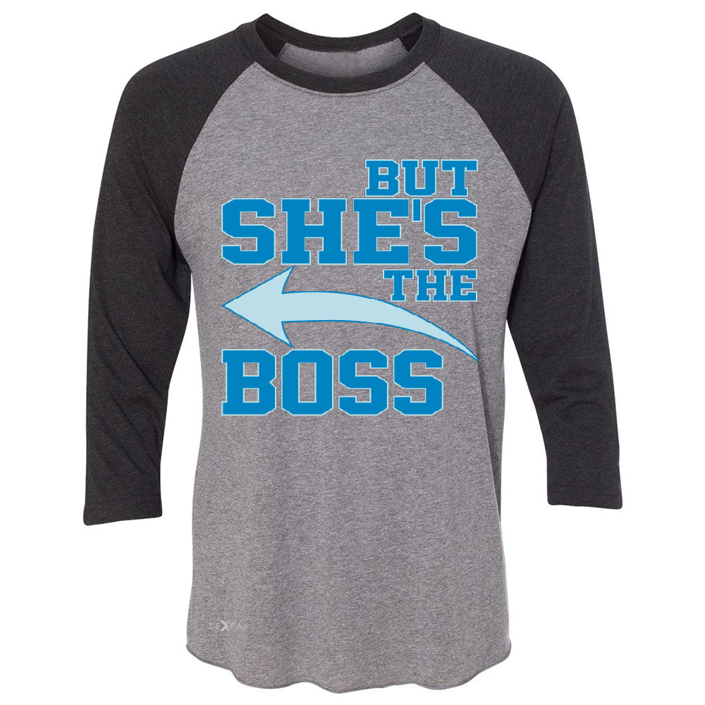 But She is The Boss 3/4 Sleevee Raglan Tee Couple Matching Valentines Day Feb Tee - Zexpa Apparel Halloween Christmas Shirts