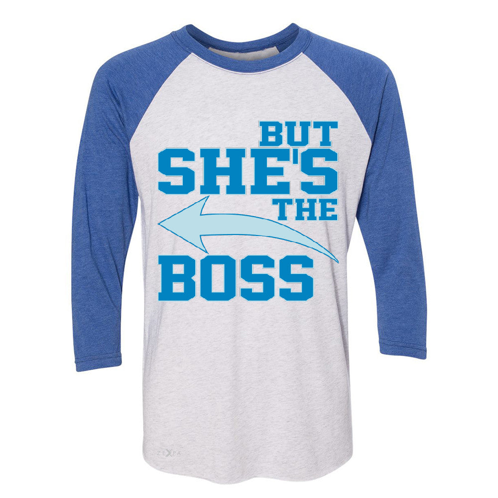 But She is The Boss 3/4 Sleevee Raglan Tee Couple Matching Valentines Day Feb Tee - Zexpa Apparel Halloween Christmas Shirts