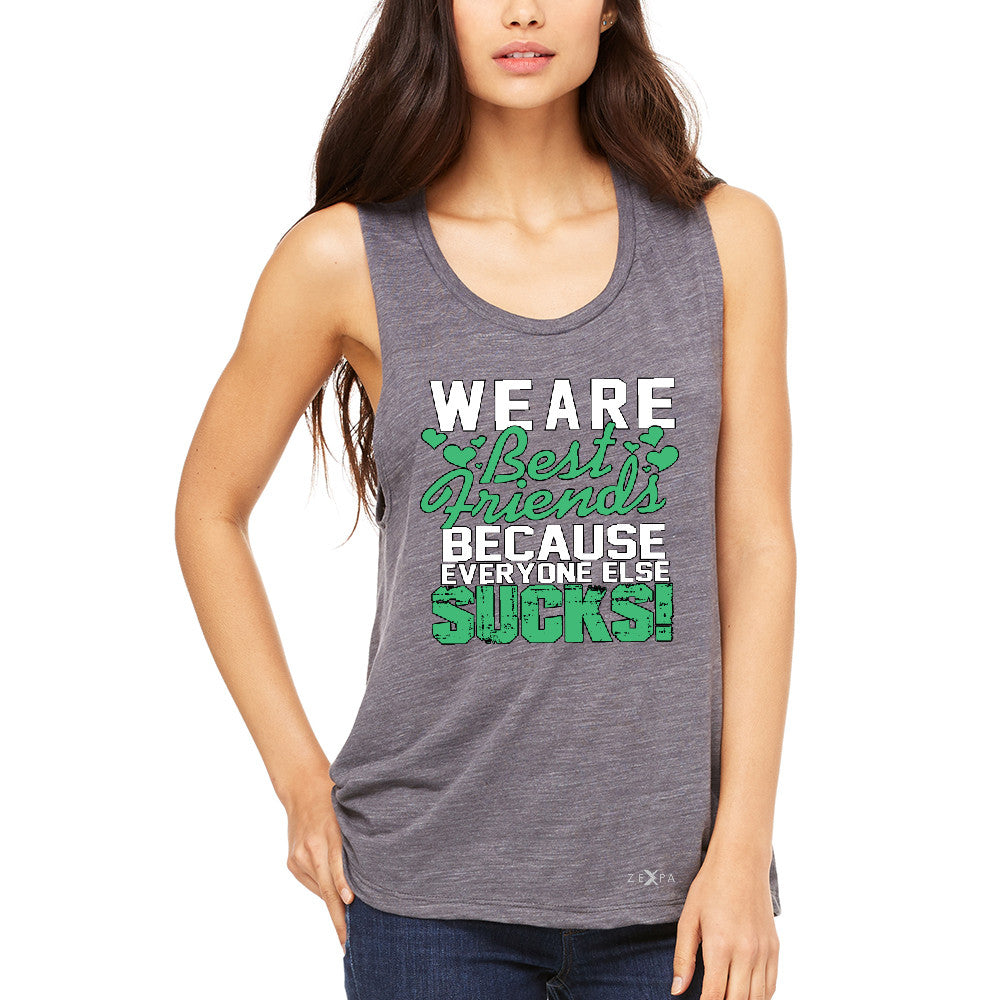 We Are Best Friends Because Everyone Else Sucks Women's Muscle Tee   Tanks - Zexpa Apparel - 2