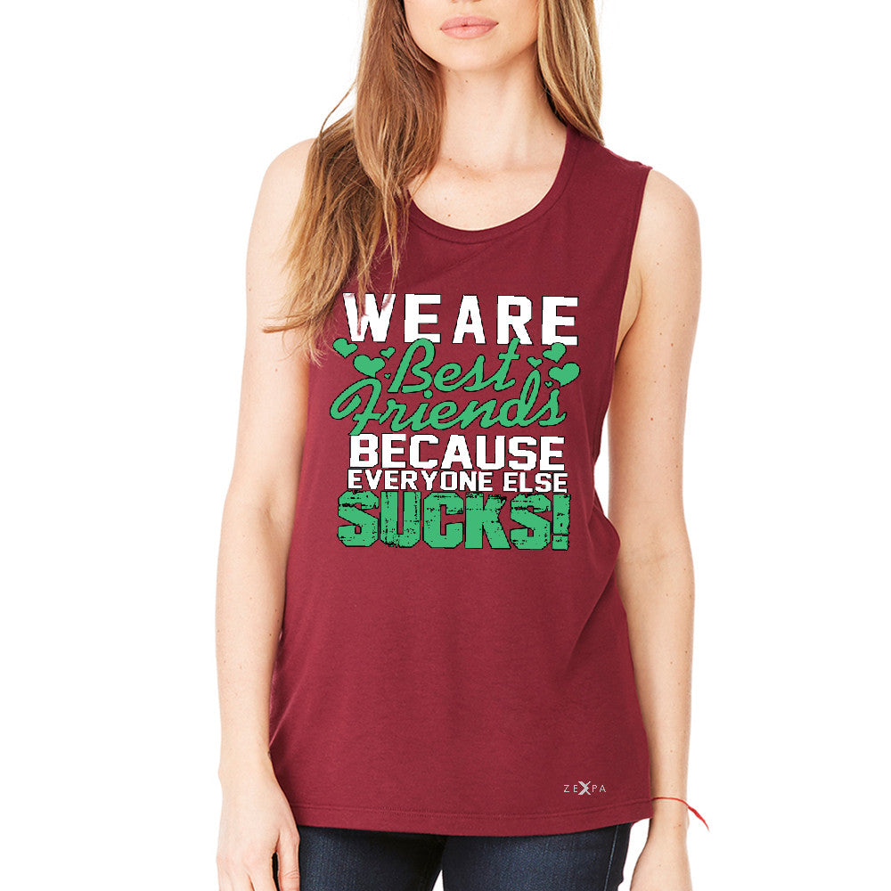 We Are Best Friends Because Everyone Else Sucks Women's Muscle Tee   Tanks - Zexpa Apparel - 4