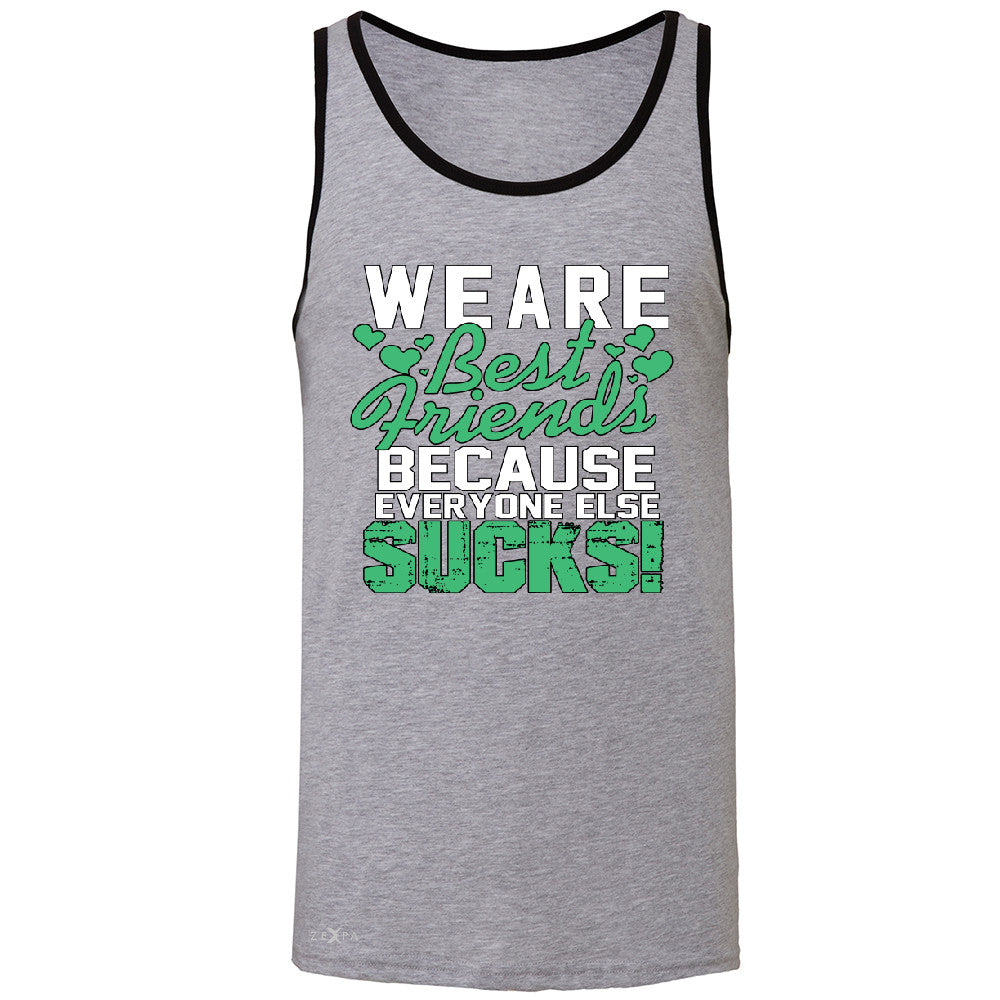 We Are Best Friends Because Everyone Else Sucks Men's Jersey Tank   Sleeveless - Zexpa Apparel - 2