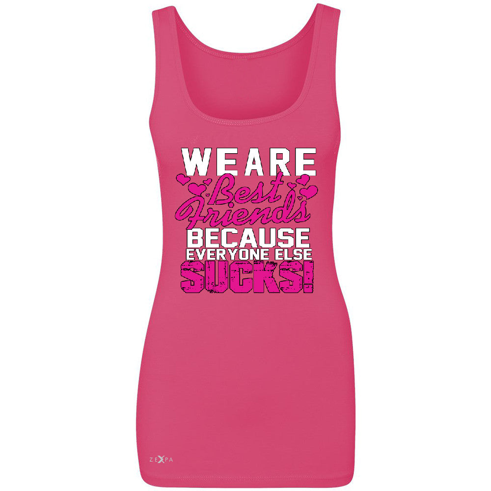 We Are Best Friends Because Everyone Else Suck Women's Tank Top   Sleeveless - Zexpa Apparel - 2