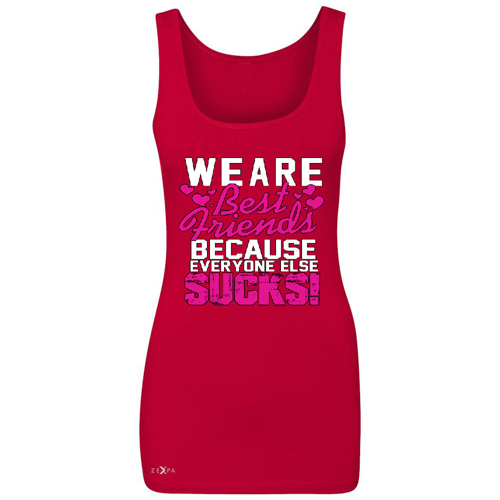We Are Best Friends Because Everyone Else Suck Women's Tank Top   Sleeveless - Zexpa Apparel - 3