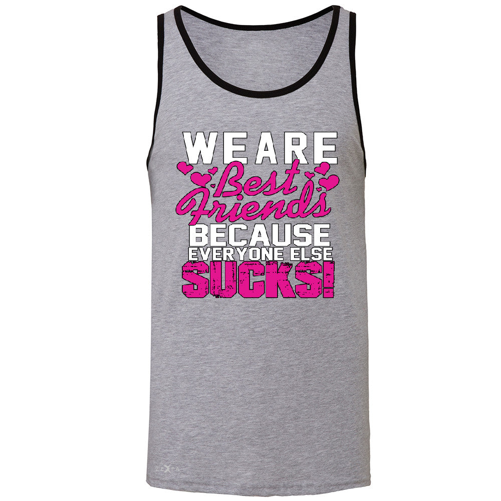 We Are Best Friends Because Everyone Else Suck Men's Jersey Tank   Sleeveless - Zexpa Apparel - 2