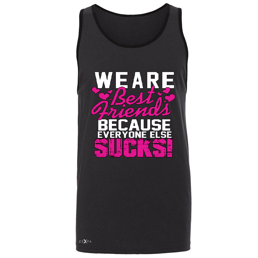 We Are Best Friends Because Everyone Else Suck Men's Jersey Tank   Sleeveless - Zexpa Apparel - 3