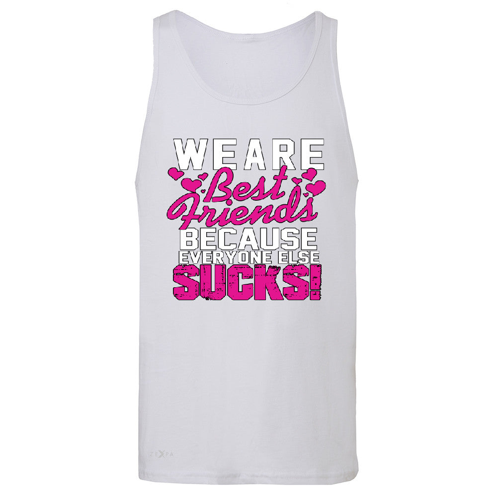We Are Best Friends Because Everyone Else Suck Men's Jersey Tank   Sleeveless - Zexpa Apparel - 6
