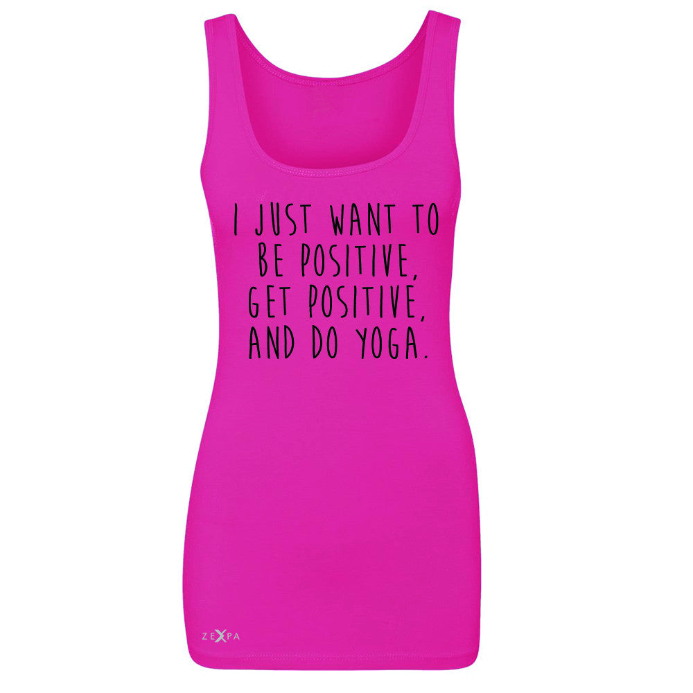 I Just Want To Be Positive Do Yoga Women's Tank Top Yoga Lover Sleeveless - Zexpa Apparel - 2