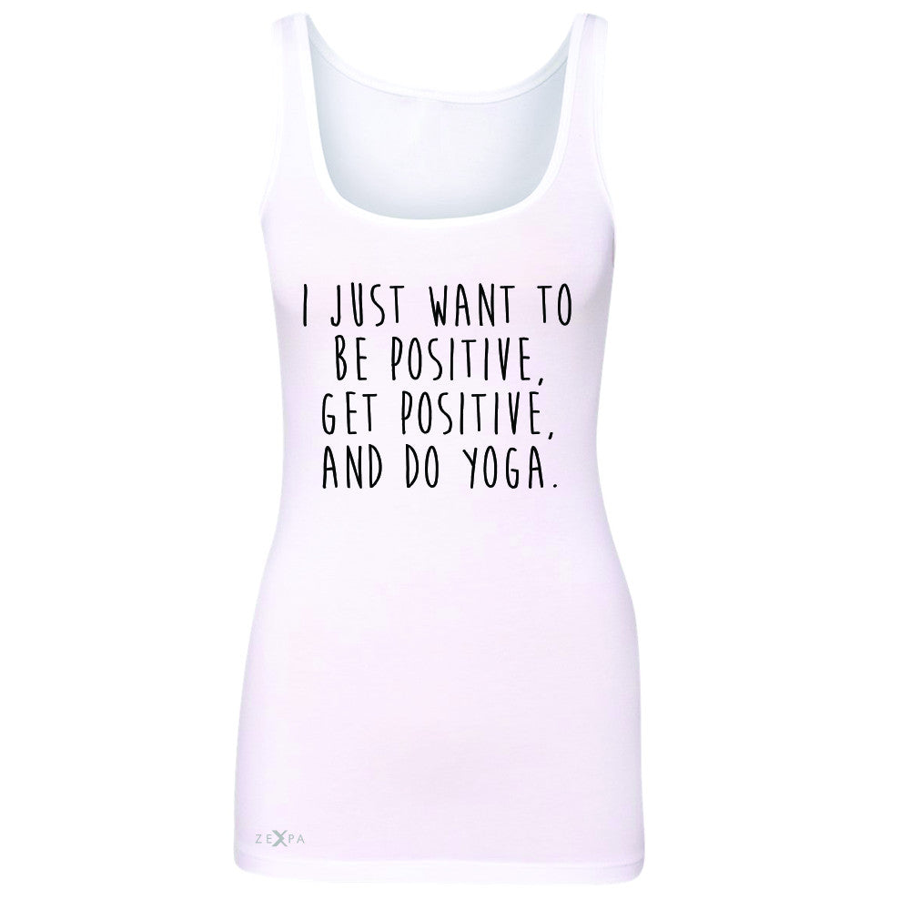 I Just Want To Be Positive Do Yoga Women's Tank Top Yoga Lover Sleeveless - Zexpa Apparel - 4