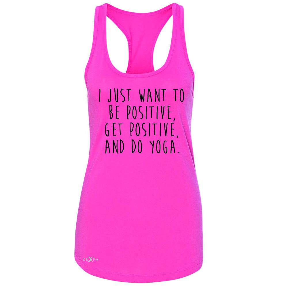 I Just Want To Be Positive Do Yoga Women's Racerback Yoga Lover Sleeveless - Zexpa Apparel - 2
