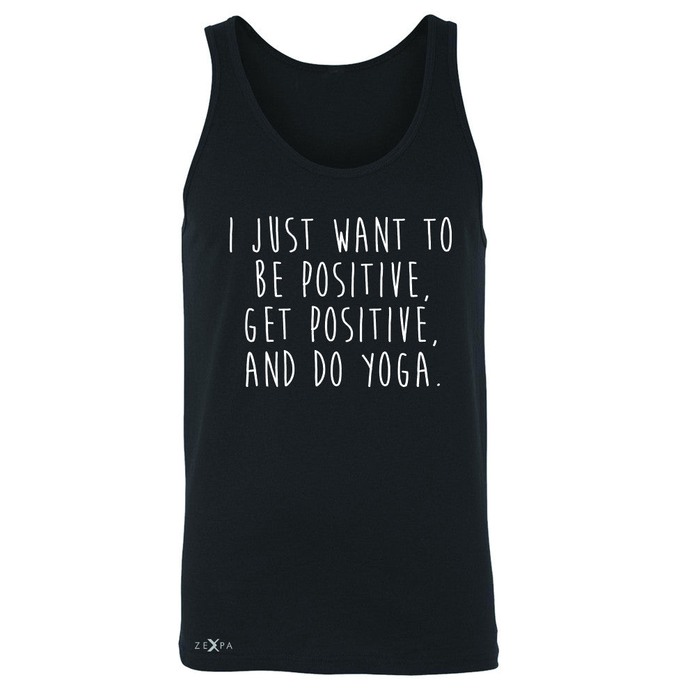 I Just Want To Be Positive Do Yoga Men's Jersey Tank Yoga Lover Sleeveless - Zexpa Apparel