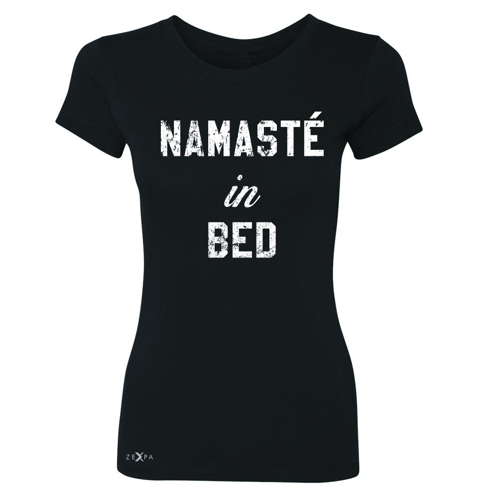 Zexpa Apparel™ Namaste in Bed Namastay Cool W Font  Women's T-shirt Yoga Funny Tee - Zexpa Apparel Halloween Christmas Shirts