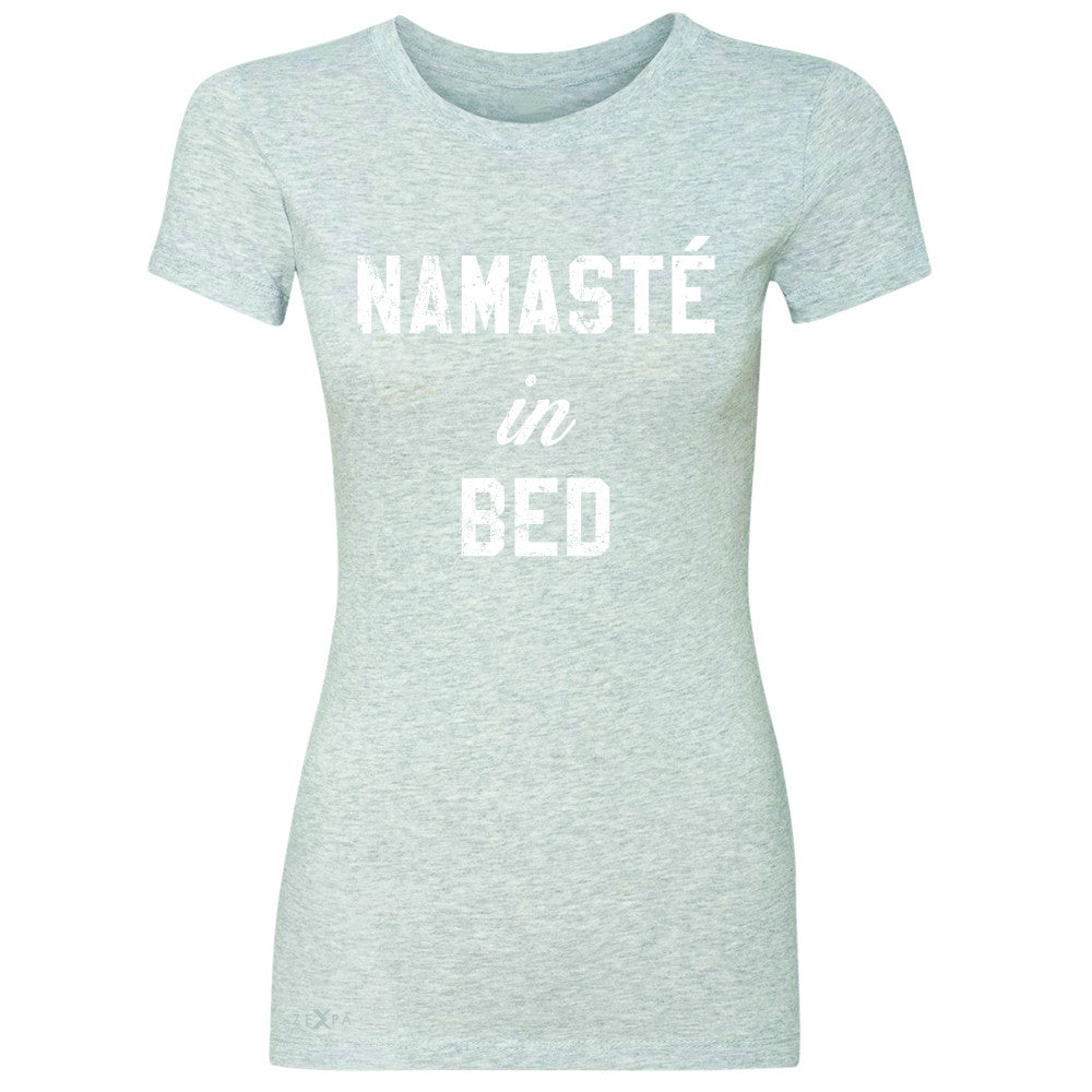 Zexpa Apparel™ Namaste in Bed Namastay Cool W Font  Women's T-shirt Yoga Funny Tee - Zexpa Apparel Halloween Christmas Shirts