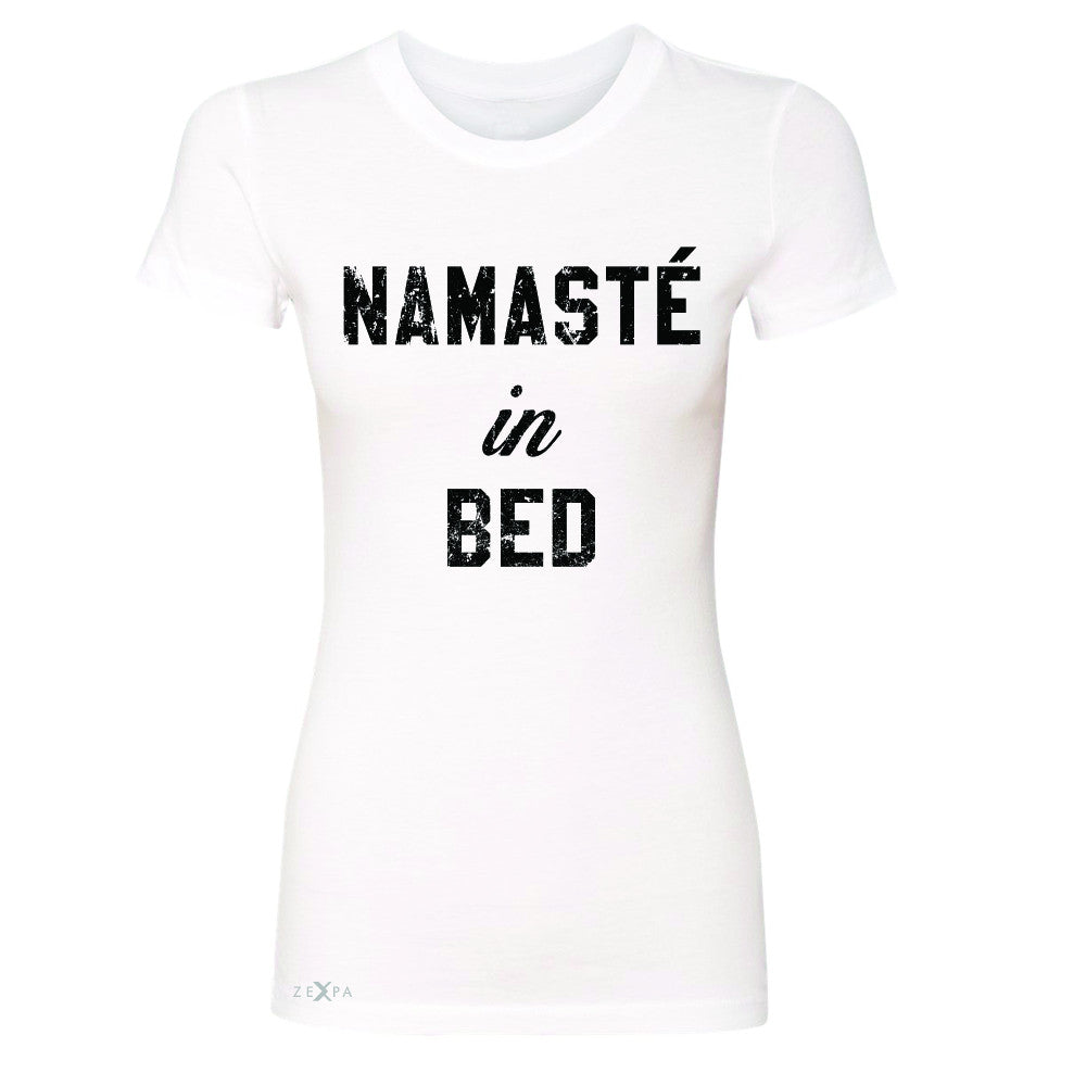 Zexpa Apparel™ Namaste in Bed Namastay Cool W Font  Women's T-shirt Yoga Funny Tee - Zexpa Apparel Halloween Christmas Shirts